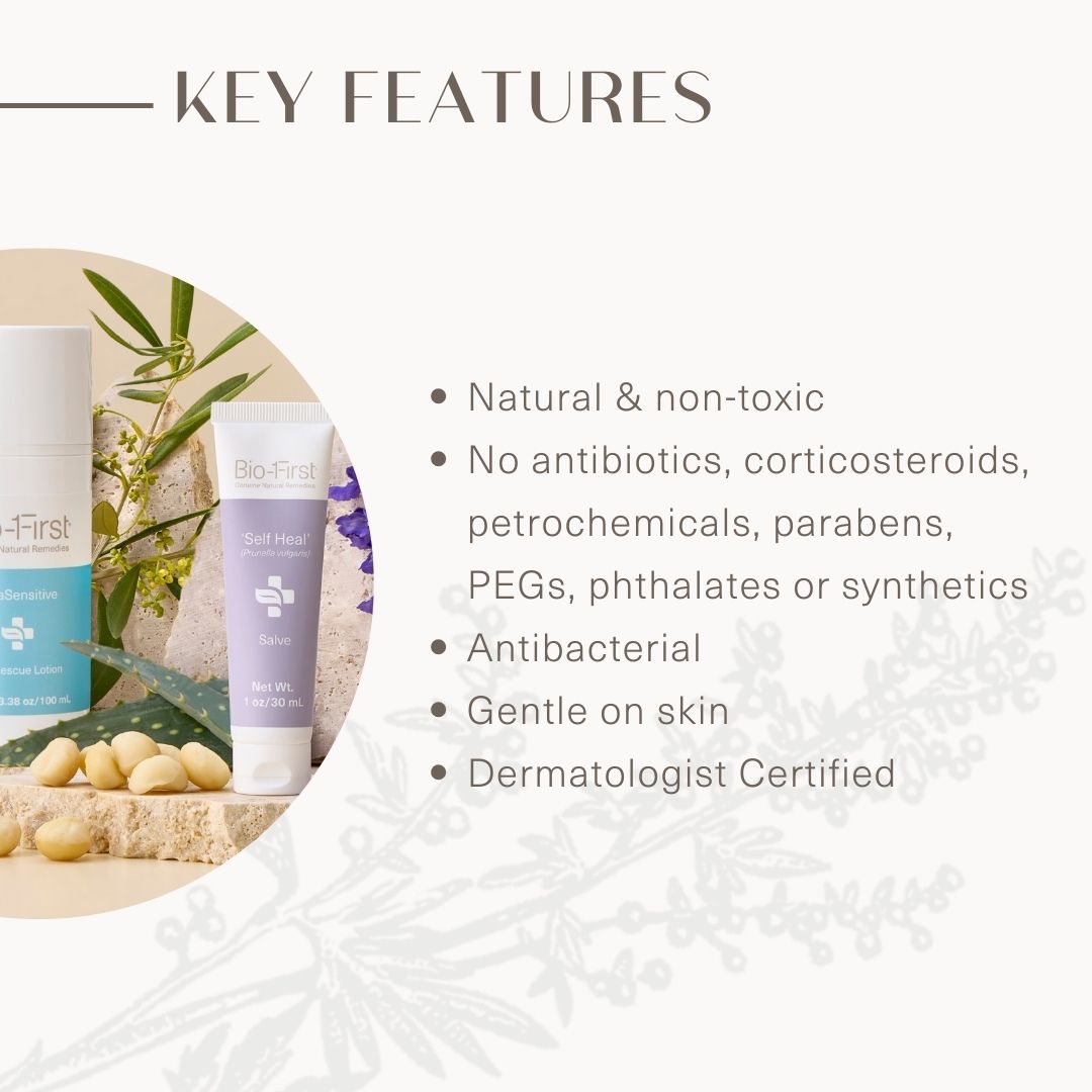 Key features - Bio-First Natural and Non toxic skin care and skin solutions 